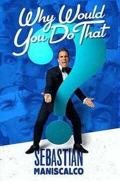 Sebastian Maniscalco: Why Would You Do That?海报