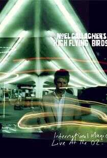 Noel Gallagher's Nigh Flying Birds: International Magic Live at the O2海报